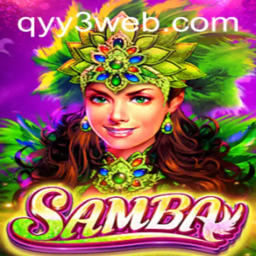 The Exciting World of Samba: A Modern Twist on Traditional Gameplay with qyy3.com
